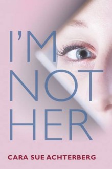 I'm Not Her - Cara Sue Achterberg