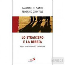 Lo straniero e la Bibbia : Verso una fraternità universale - Carmine Di Sante, Federico Giuntoli