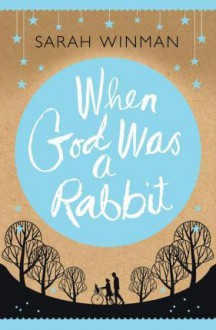 When God Was A Rabbit - Sarah Winman