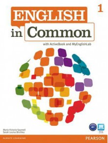 English in Common 1 with Activebook and Myenglishlab - Maria Victoria Saumell, Sarah Louisa Birchley