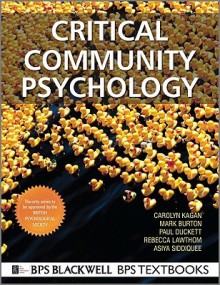 Critical Community Psychology - Carolyn Kagan, Mark Burton, Paul Duckett, Rebecca Lawthom, Asiya Siddiquee