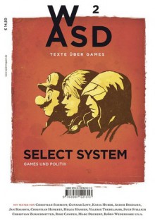 Select System (WASD, #2) - Christian Schiffer, Sven Stillich, Christian Zurschmitten, Rike Campen, Marc Deckert, Björn Wederhake, Christian Schmidt, Gunnar Lott, Katja Huber, Achim Bogdahn, Jan Bojaryn, Christian Huberts, Helga Hansen, Valerie Trebeljahr