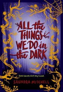 All the Things We Do in the Dark - Saundra Mitchell