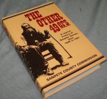 The Other 49Ers a Topical History of Sanpete County Utah 1849 to 1983 - Sanpete County Commission, Albert C.T. Antrei