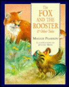 The Fox and the Rooster & Other Tales - Maggie Pearson