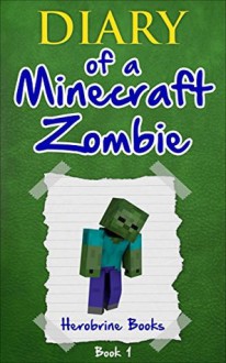 Diary of a Minecraft Zombie: Book 1 - Herobrine Books