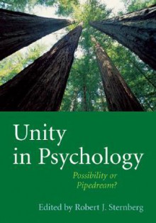 Unity in Psychology: Possibility or Pipedream? - Robert J. Sternberg