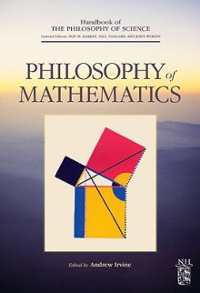 Philosophy of Mathematics - A.D. Irvine, Dov M. Gabbay, Paul R. Thagard