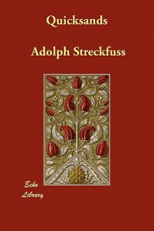 Quicksands - Adolph Streckfuss, Mrs. A.L. Wister