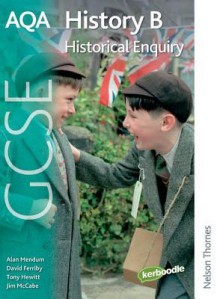 Aqa History B Gcse: Historical Enquiry - David Ferriby, Tony Hewitt, Jim McCabe, Alan Mendum