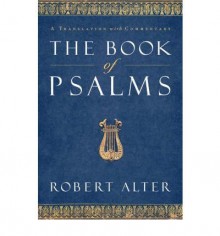 [ [ [ The Book of Psalms: A Translation with Commentary[ THE BOOK OF PSALMS: A TRANSLATION WITH COMMENTARY ] By Alter, Robert ( Author )Sep-01-2007 Hardcover - Robert Alter