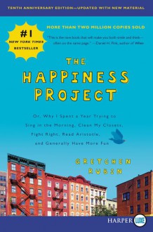 The Happiness Project, Tenth Anniversary Edition - Gretchen Rubin