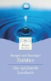 Das Spirituelle Lesebuch - Margit Dahlke, Rüdiger Dahlke