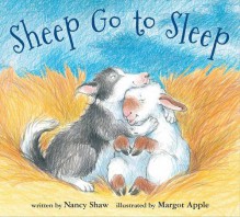 Sheep Go to Sleep (board book) (Sheep in a Jeep) - Nancy E. Shaw, Margot Apple