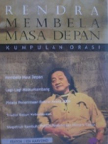 Membela Masa Depan: Kumpulan Orasi - W.S. Rendra