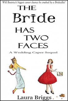 The Bride Has Two Faces - Laura Briggs