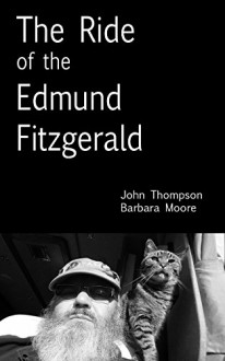 The Ride of the Edmund Fitzgerald - John Thompson, Barbara Moore