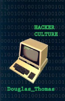 Hacker Culture - Douglas Thomas