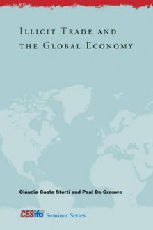 Illicit Trade and the Global Economy - Cl?udia Costa Storti, Paul De Grauwe, Claudia Costa Storti