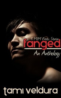 Fanged: An M/M Erotic Anthology - Tami Veldura