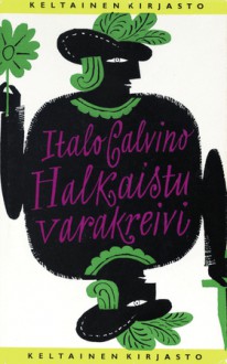 Halkaistu varakreivi - Italo Calvino