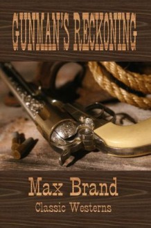 Gunman's Reckoning (Classic Westerns Series) - Max Brand