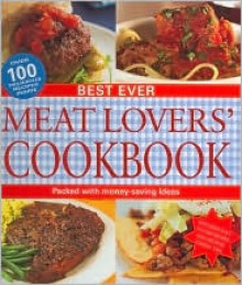 Best Ever Meat Lover's Cookbook - Fiona Biggs