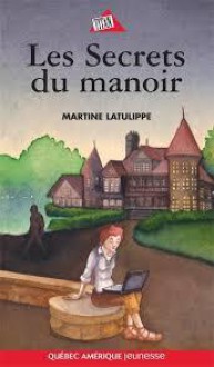 Les secrets du manoir - Martine Latulippe