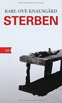 Sterben: Roman (Das autobiographische Projekt, Band 1) - Karl Ove Knausgård, Paul Berf