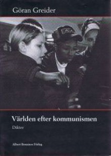 Världen efter kommunismen - Göran Greider