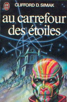 Au Carrefour Des étoiles - Clifford D. Simak