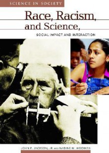 Race, Racism, and Science: Social Impact and Interaction - John P. Jackson Jr.