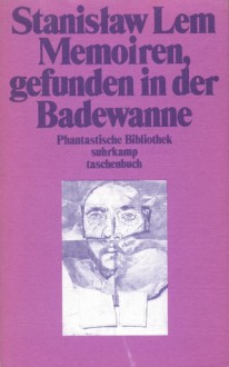 Memoiren, gefunden in der Badewanne (Phantastische Bibliothek Band 25) - Stanisław Lem, Walter Tiel