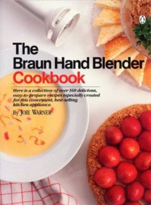 Braun Hand Blender Cookbook - Joie Warner