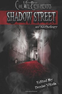 Shadow Street - Frank Tuttle, Anna Snowfleet, Denise Vitola, Morgan Ashe, Aaron K. Brookes, T. M. Delaney, Monica Murphy, Bob Nailor, Nancy Robinson Masters, E. M. Shelton, Denise Vitola