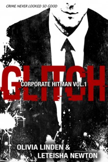 GLITCH (Corporate Hitman Vol.1) - Olivia Linden, LeTeisha Newton