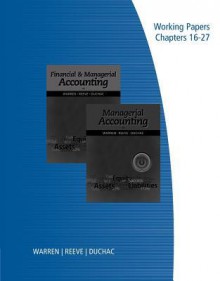 Working Papers, Volume 2 for Warren/Reeve/Duchac's Financial & Managerial Accounting, 12th and Managerial Accounting, 12th - Carl S. Warren, James M. Reeve, Jonathan E. Duchac