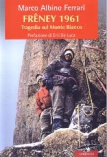 Frêney 1961. Tragedia sul Monte Bianco - Marco Albino Ferrari