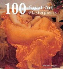 100 Great Art Masterpieces. - Michael Kerrigan