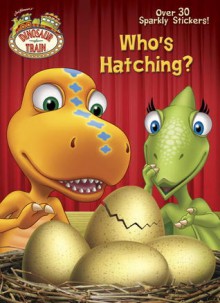 Who's Hatching? (Dinosaur Train) - Golden Books, Jason Fruchter