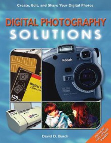 Digital Photography Solutions - David D. Busch