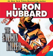 Falcon Killer, The (Stories from the Golden Age) - L. Ron Hubbard, Mr. Christina Huntington, Jim Meskimen, Mark Silverman, Robert Wu, R.F. Daley