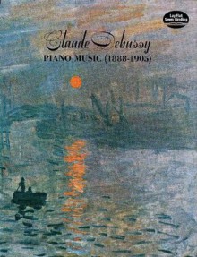 Claude Debussy: Piano Music (1888-1905) - Claude Debussy, Beveridge Webster