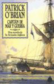 Capitán de mar y guerra (Aubrey y Maturin, #1) - Patrick O'Brian