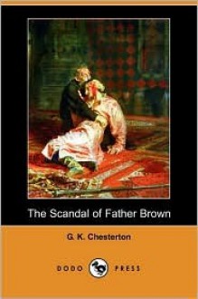 The Scandal of Father Brown (Dodo Press) - G.K. Chesterton