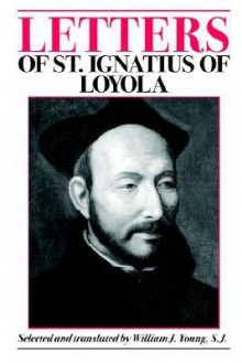 Letters of St. Ignatius of Loyola - St. Ignatius of Loyola