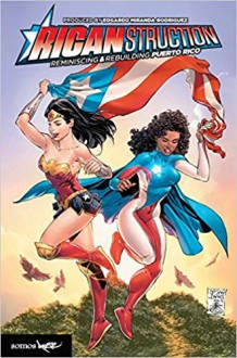 Ricanstruction: Reminiscing & Rebuilding Puerto Rico - Bill Sienkiewicz, Reginald Hudlin, Ken Lashley, Gail Simone, Denys Cowan, Greg Pak, Jorge Jimenez, Tony Daniels, Rosario Dawson, Edgardo Miranda-Rodriguez, Ruben Blades