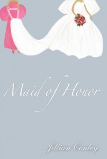 Maid of Honor - Jillian Conley