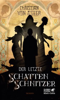 Der letzte Schattenschnitzer - Christian von Aster