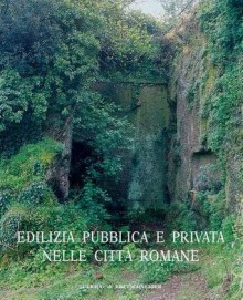 Edilizia Pubblica E Privata Nelle Citta Romane - Lorenzo Quilici